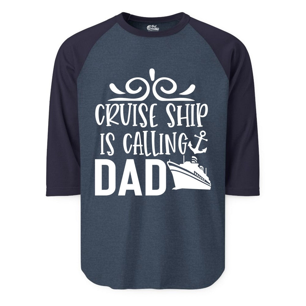 Cruise Ship Dad Shirt - Nautical Cruise Family Shirt for Dads (Raglan) in Heather DenimNavy - Cruise Ship Is Calling Dad Nautical Family Vacation Shirt
