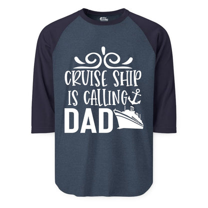 Cruise Ship Dad Shirt - Nautical Cruise Family Shirt for Dads (Raglan) in Heather DenimNavy - Cruise Ship Is Calling Dad Nautical Family Vacation Shirt