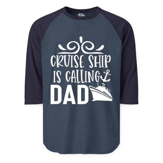 Cruise Ship Dad Shirt - Nautical Cruise Family Shirt for Dads (Raglan) in Heather DenimNavy - Cruise Ship Is Calling Dad Nautical Family Vacation Shirt
