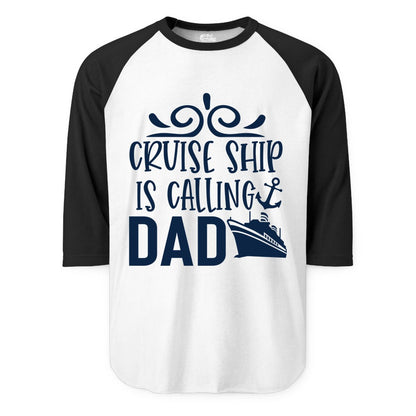 Cruise Ship Dad Shirt - Nautical Cruise Family Shirt for Dads (Raglan) in WhiteBlack - Cruise Ship Is Calling Dad Nautical Family Vacation Shirt