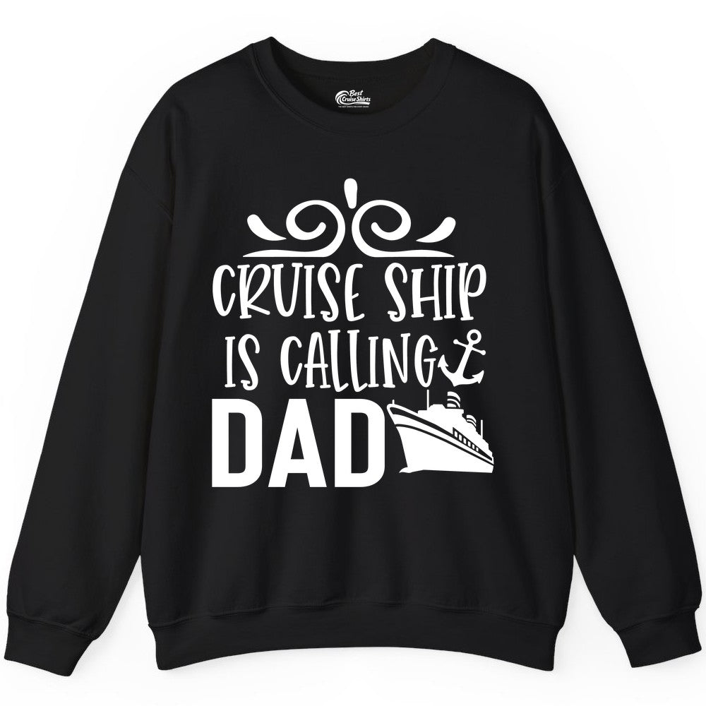 Cruise Ship Dad Shirt - Nautical Cruise Family Shirt for Dads (Sweatshirt) in Black - Cruise Ship Is Calling Dad Nautical Family Vacation Shirt