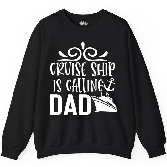 Cruise Ship Dad Shirt - Nautical Cruise Family Shirt for Dads (Sweatshirt) in Black - Cruise Ship Is Calling Dad Nautical Family Vacation Shirt