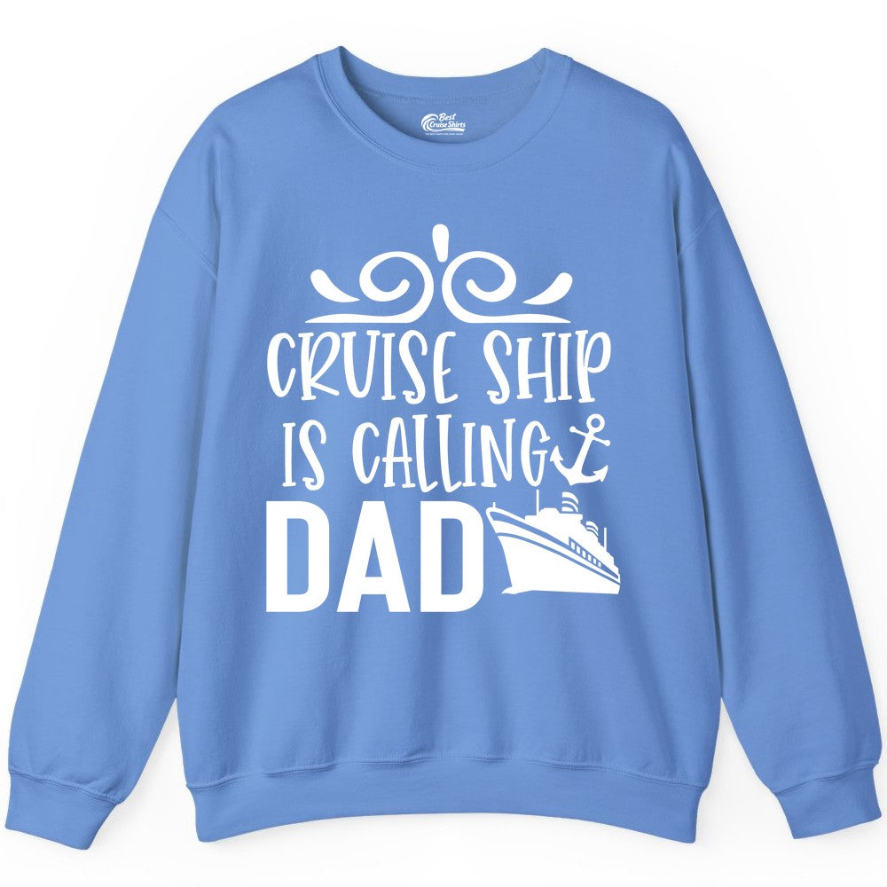 Cruise Ship Dad Shirt - Nautical Cruise Family Shirt for Dads (Sweatshirt) in Carolina Blue - Cruise Ship Is Calling Dad Nautical Family Vacation Shirt