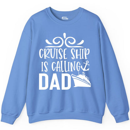 Cruise Ship Dad Shirt - Nautical Cruise Family Shirt for Dads (Sweatshirt) in Carolina Blue - Cruise Ship Is Calling Dad Nautical Family Vacation Shirt