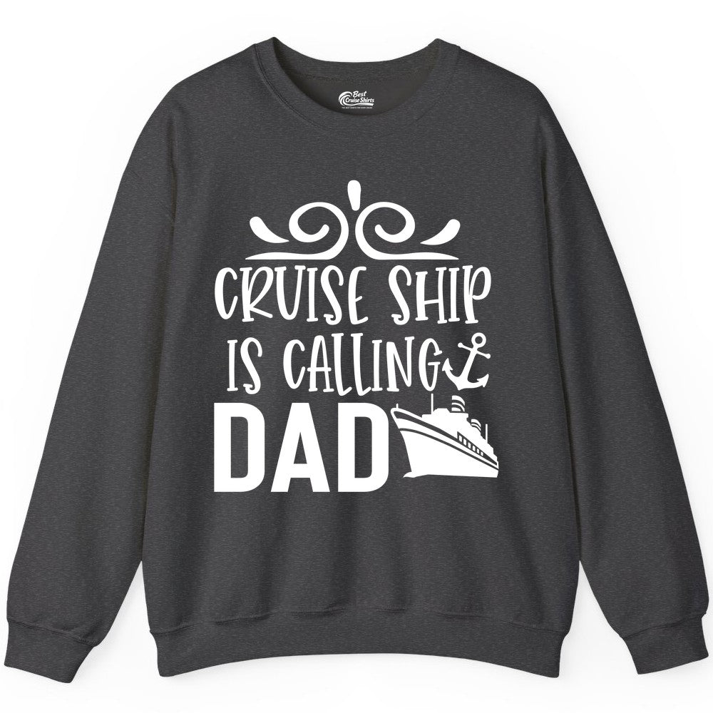 Cruise Ship Dad Shirt - Nautical Cruise Family Shirt for Dads (Sweatshirt) in Dark Heather - Cruise Ship Is Calling Dad Nautical Family Vacation Shirt