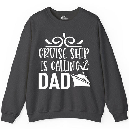 Cruise Ship Dad Shirt - Nautical Cruise Family Shirt for Dads (Sweatshirt) in Dark Heather - Cruise Ship Is Calling Dad Nautical Family Vacation Shirt