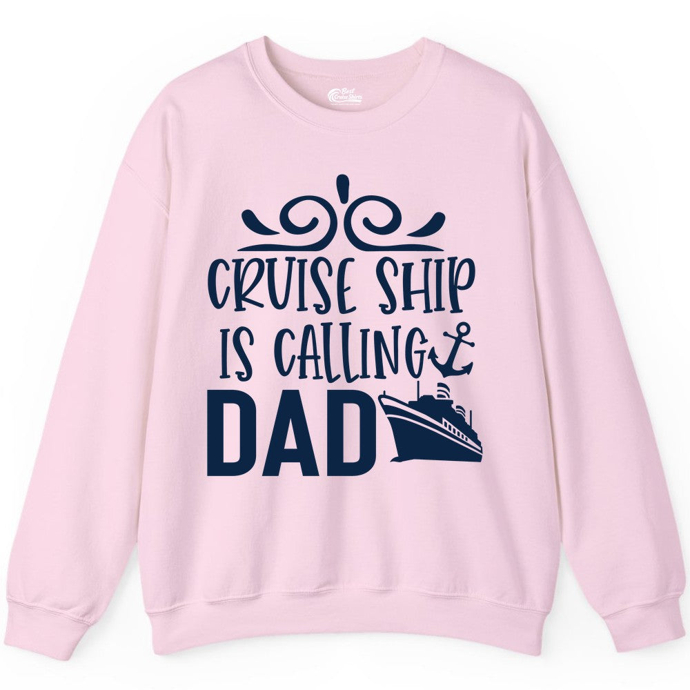 Cruise Ship Dad Shirt - Nautical Cruise Family Shirt for Dads (Sweatshirt) in Light Pink - Cruise Ship Is Calling Dad Nautical Family Vacation Shirt