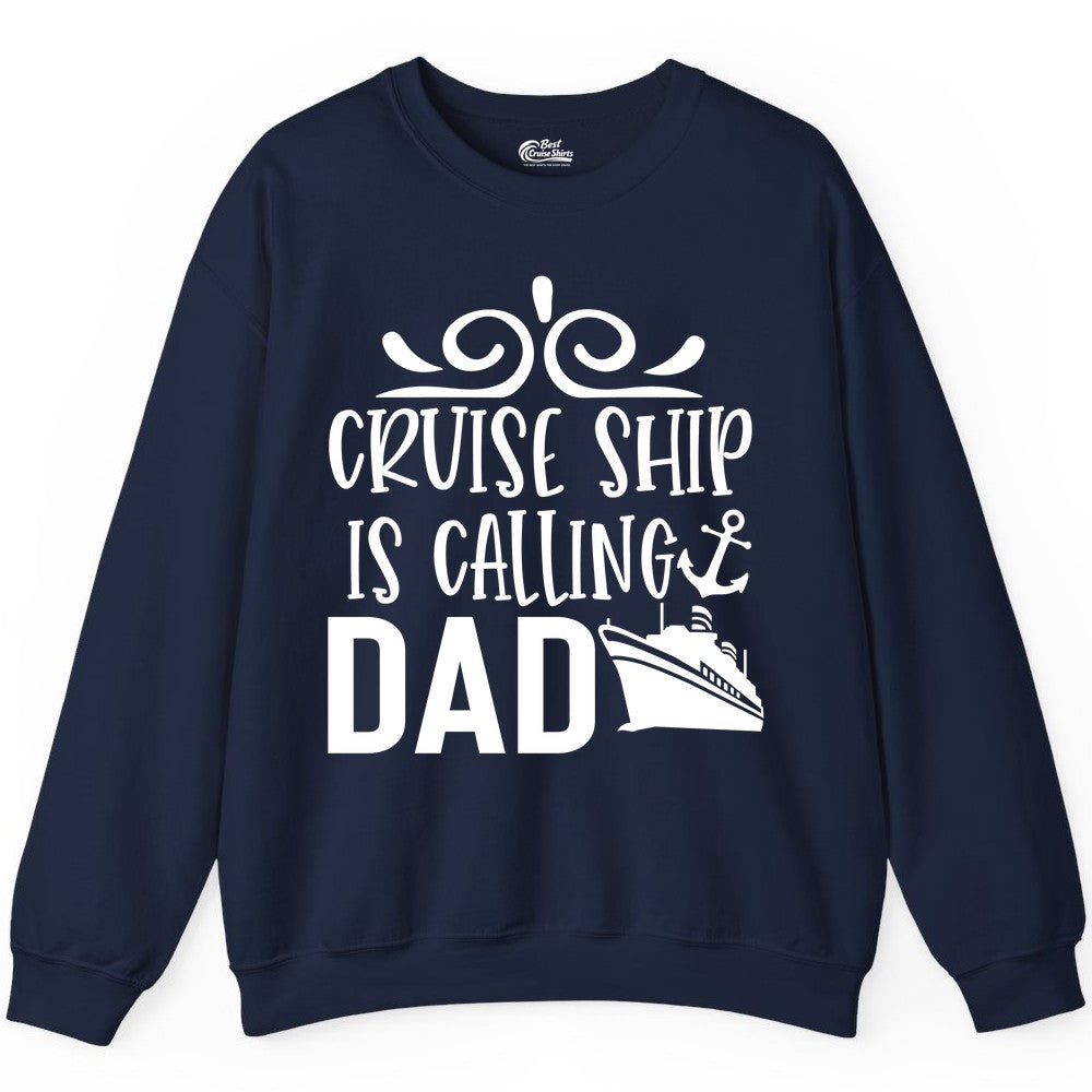 Cruise Ship Dad Shirt - Nautical Cruise Family Shirt for Dads (Sweatshirt) in Navy - Cruise Ship Is Calling Dad Nautical Family Vacation Shirt