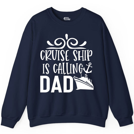 Cruise Ship Dad Shirt - Nautical Cruise Family Shirt for Dads (Sweatshirt) in Navy - Cruise Ship Is Calling Dad Nautical Family Vacation Shirt