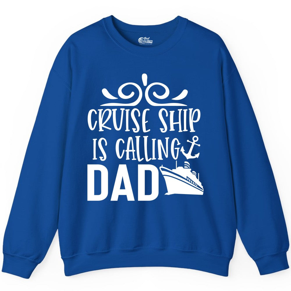 Cruise Ship Dad Shirt - Nautical Cruise Family Shirt for Dads (Sweatshirt) in Royal - Cruise Ship Is Calling Dad Nautical Family Vacation Shirt