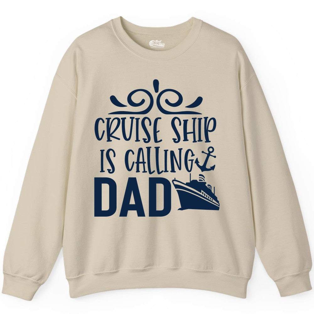 Cruise Ship Dad Shirt - Nautical Cruise Family Shirt for Dads (Sweatshirt) in Sand - Cruise Ship Is Calling Dad Nautical Family Vacation Shirt