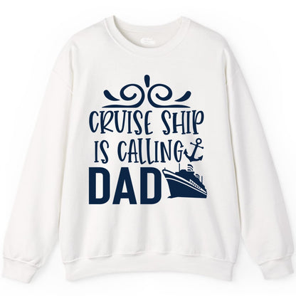 Cruise Ship Dad Shirt - Nautical Cruise Family Shirt for Dads (Sweatshirt) in White - Cruise Ship Is Calling Dad Nautical Family Vacation Shirt