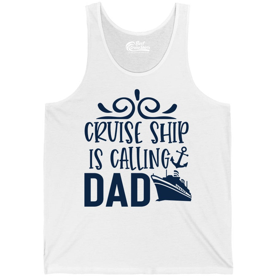 Cruise Ship Dad Shirt - Nautical Cruise Family Shirt for Dads (Tank Top) in White - Cruise Ship Is Calling Dad Nautical Family Vacation Shirt