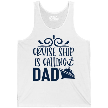 Cruise Ship Dad Shirt - Nautical Cruise Family Shirt for Dads (Tank Top) in White - Cruise Ship Is Calling Dad Nautical Family Vacation Shirt