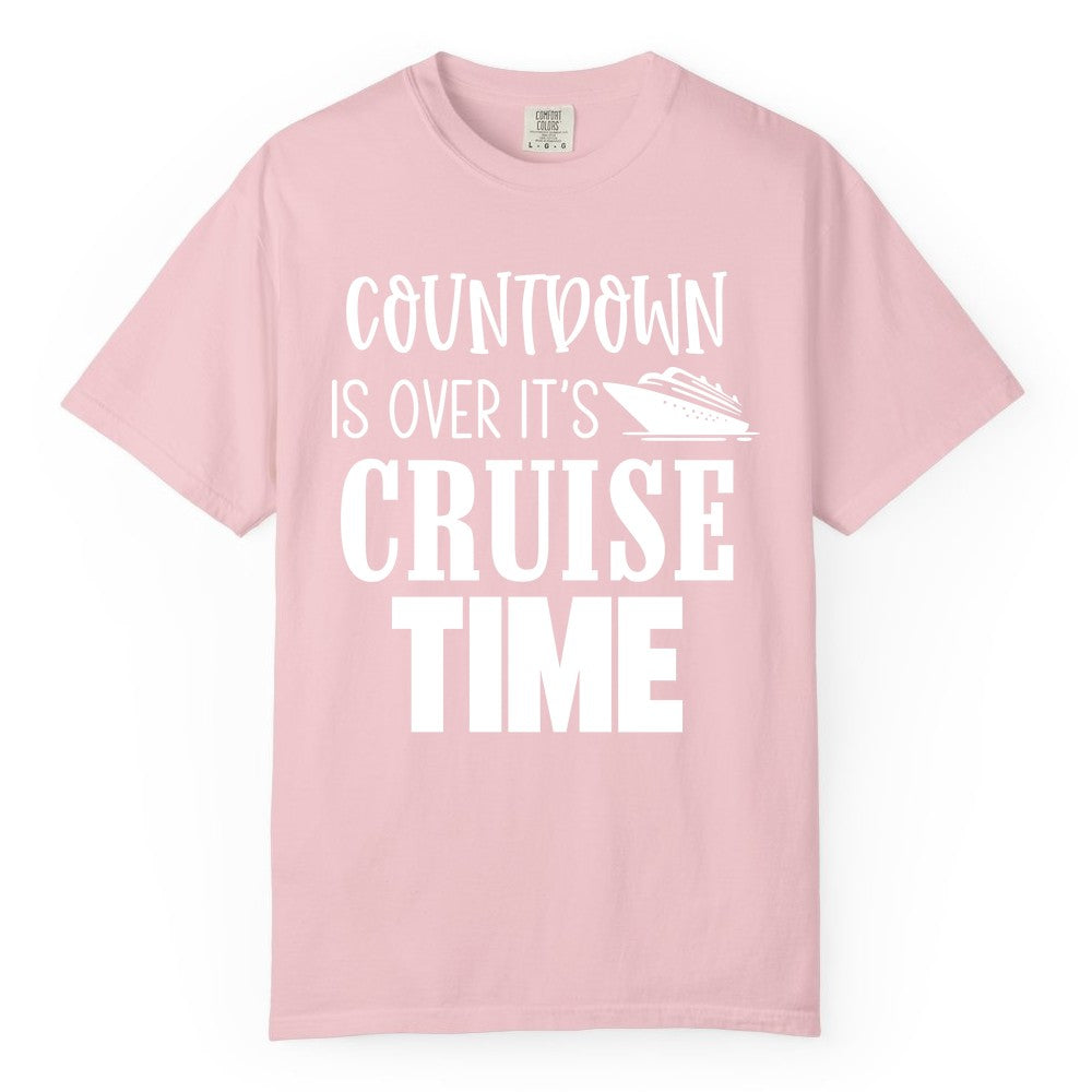 Cruise Time Shirt - Funny Cruise Countdown Vacation Apparel Tee (Comfort Color) in Blossom - Countdown Is Over It’s Cruise Time Bold Ship Graphic Shirt