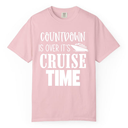 Cruise Time Shirt - Funny Cruise Countdown Vacation Apparel Tee (Comfort Color) in Blossom - Countdown Is Over It’s Cruise Time Bold Ship Graphic Shirt