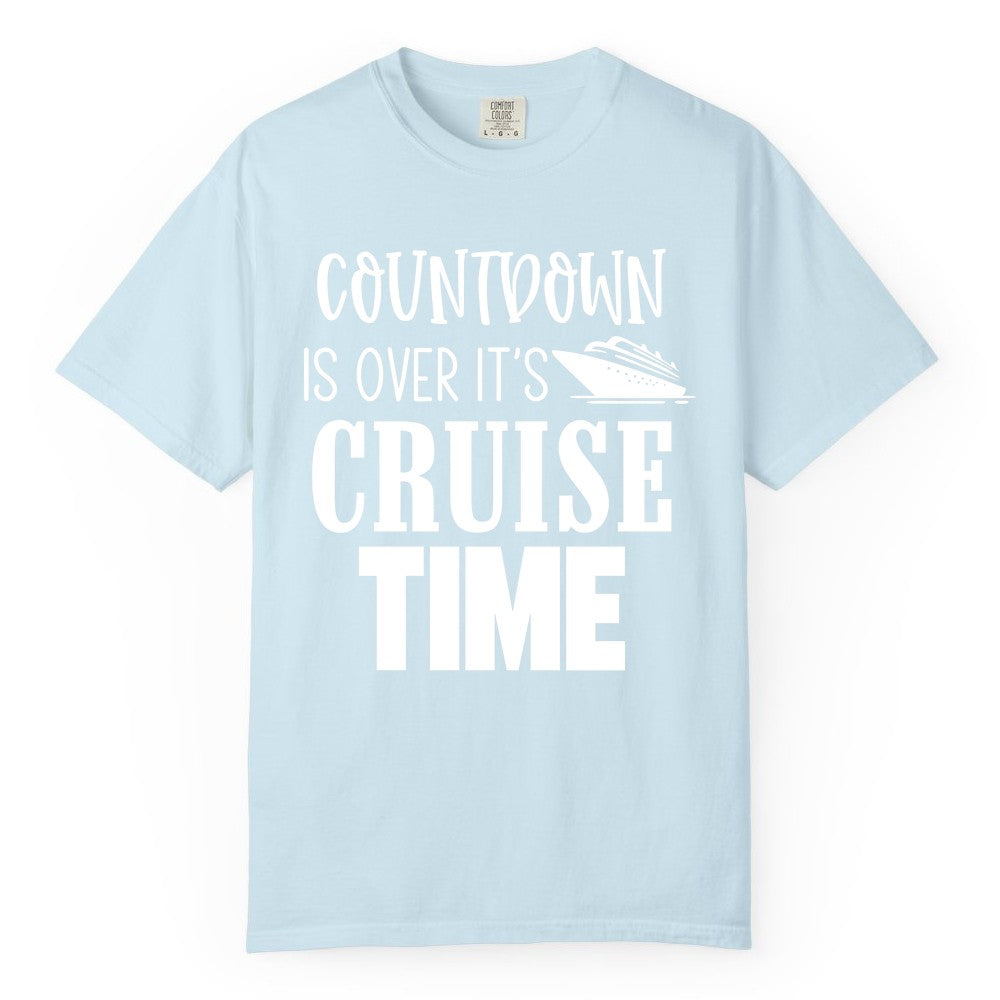 Cruise Time Shirt - Funny Cruise Countdown Vacation Apparel Tee (Comfort Color) in Chambray - Countdown Is Over It’s Cruise Time Bold Ship Graphic Shirt