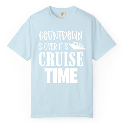 Cruise Time Shirt - Funny Cruise Countdown Vacation Apparel Tee (Comfort Color) in Chambray - Countdown Is Over It’s Cruise Time Bold Ship Graphic Shirt