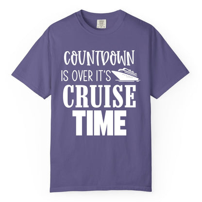 Cruise Time Shirt - Funny Cruise Countdown Vacation Apparel Tee (Comfort Color) in Grape - Countdown Is Over It’s Cruise Time Bold Ship Graphic Shirt