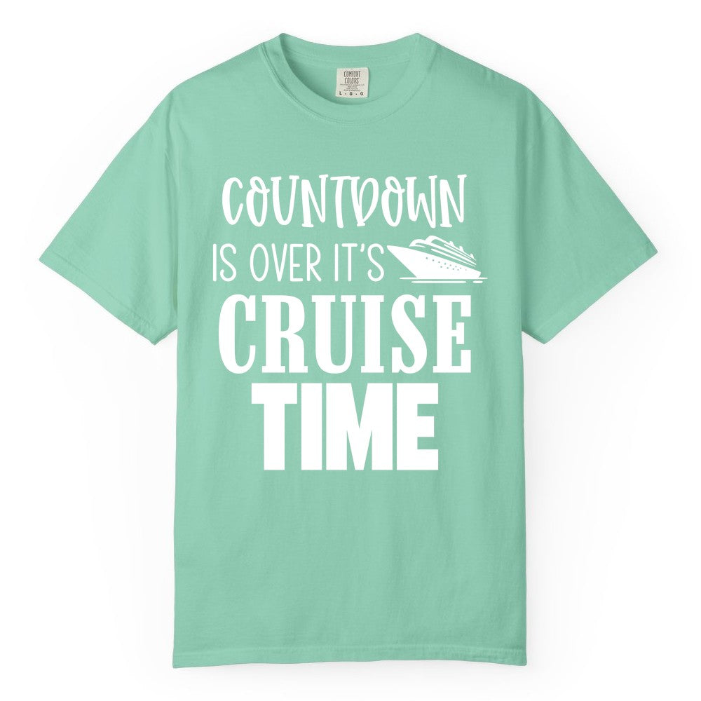 Cruise Time Shirt - Funny Cruise Countdown Vacation Apparel Tee (Comfort Color) in Island Reef - Countdown Is Over It’s Cruise Time Bold Ship Graphic Shirt
