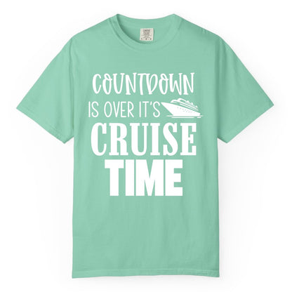 Cruise Time Shirt - Funny Cruise Countdown Vacation Apparel Tee (Comfort Color) in Island Reef - Countdown Is Over It’s Cruise Time Bold Ship Graphic Shirt