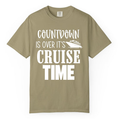 Cruise Time Shirt - Funny Cruise Countdown Vacation Apparel Tee (Comfort Color) in Khaki - Countdown Is Over It’s Cruise Time Bold Ship Graphic Shirt
