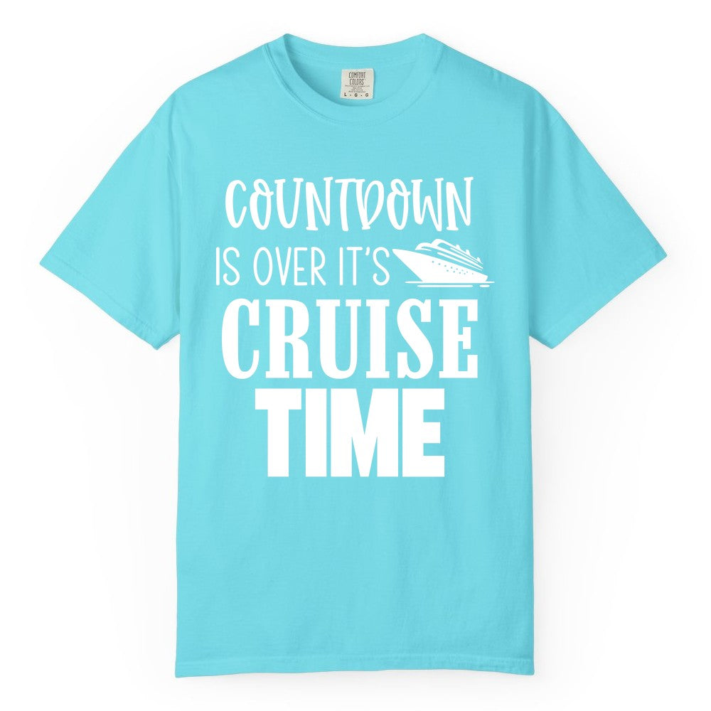 Cruise Time Shirt - Funny Cruise Countdown Vacation Apparel Tee (Comfort Color) in Lagoon Blue - Countdown Is Over It’s Cruise Time Bold Ship Graphic Shirt