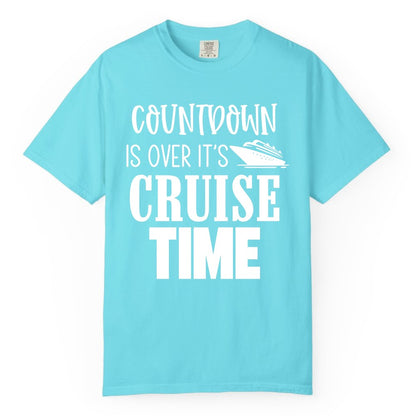 Cruise Time Shirt - Funny Cruise Countdown Vacation Apparel Tee (Comfort Color) in Lagoon Blue - Countdown Is Over It’s Cruise Time Bold Ship Graphic Shirt
