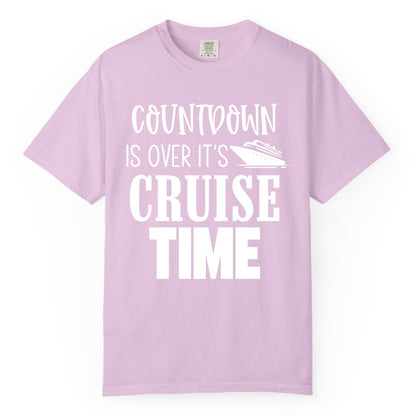 Cruise Time Shirt - Funny Cruise Countdown Vacation Apparel Tee (Comfort Color) in Orchid - Countdown Is Over It’s Cruise Time Bold Ship Graphic Shirt