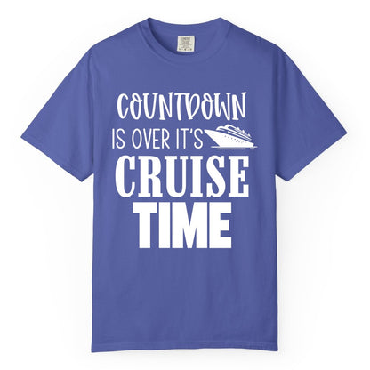 Cruise Time Shirt - Funny Cruise Countdown Vacation Apparel Tee (Comfort Color) in Periwinkle - Countdown Is Over It’s Cruise Time Bold Ship Graphic Shirt