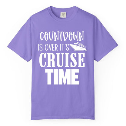 Cruise Time Shirt - Funny Cruise Countdown Vacation Apparel Tee (Comfort Color) in Violet - Countdown Is Over It’s Cruise Time Bold Ship Graphic Shirt