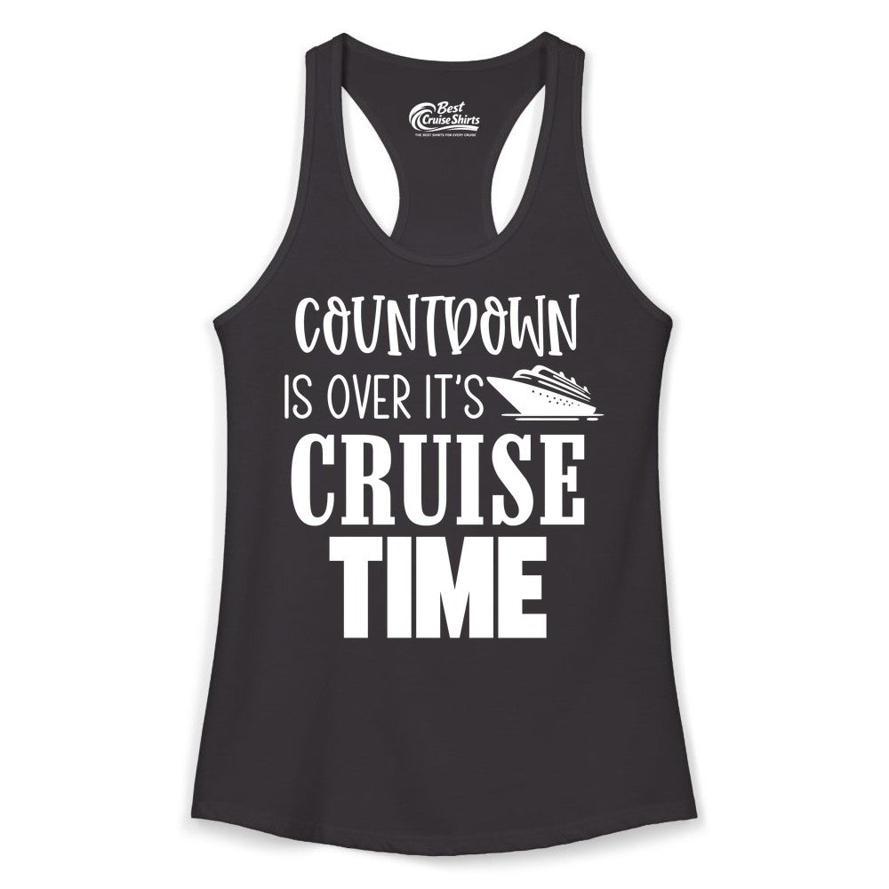 Cruise Time Shirt - Funny Cruise Countdown Vacation Apparel Tee (Ladies Tank) in Black - Countdown Is Over It’s Cruise Time Bold Ship Graphic Shirt