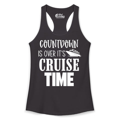 Cruise Time Shirt - Funny Cruise Countdown Vacation Apparel Tee (Ladies Tank) in Black - Countdown Is Over It’s Cruise Time Bold Ship Graphic Shirt