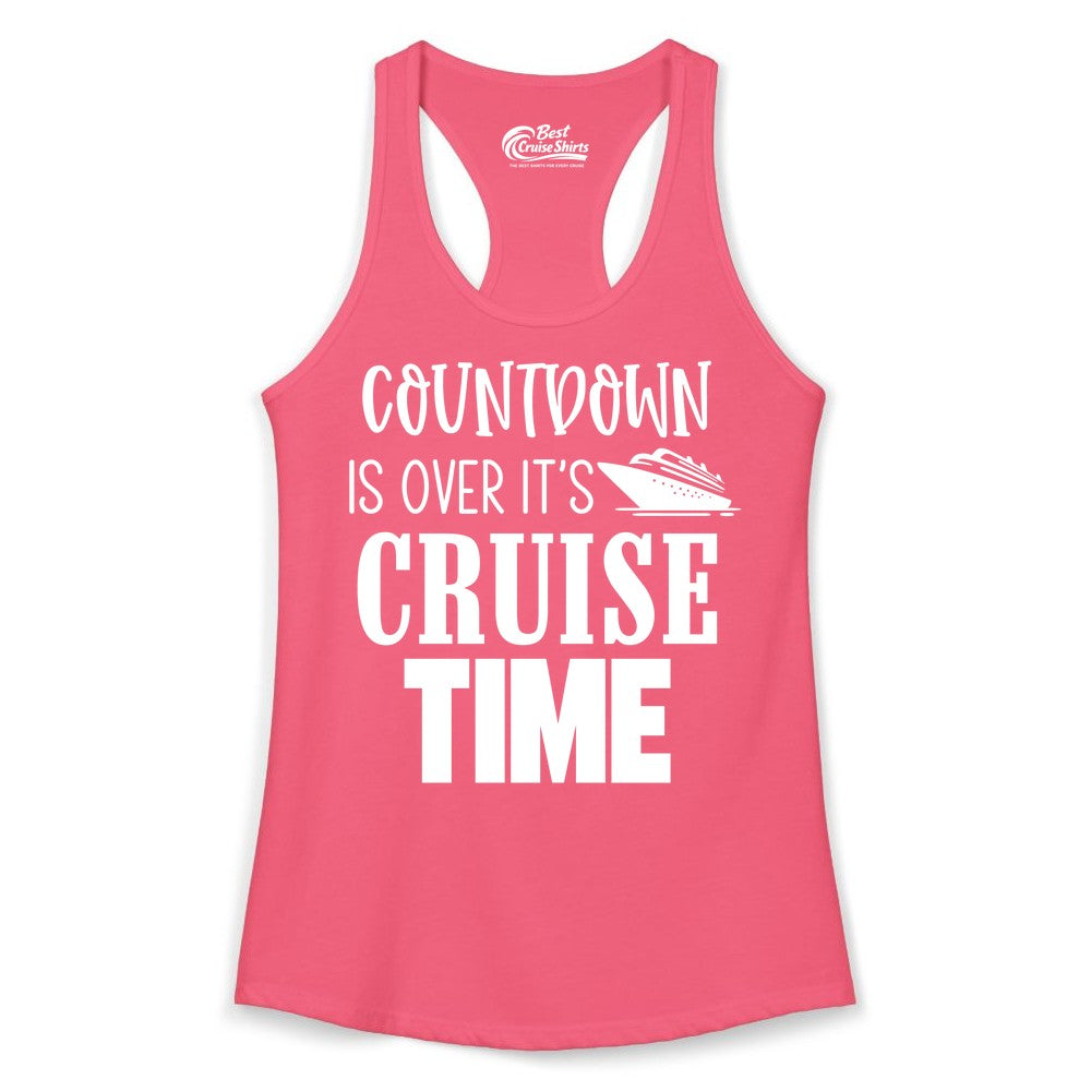 Cruise Time Shirt - Funny Cruise Countdown Vacation Apparel Tee (Ladies Tank) in Hot Pink - Countdown Is Over It’s Cruise Time Bold Ship Graphic Shirt