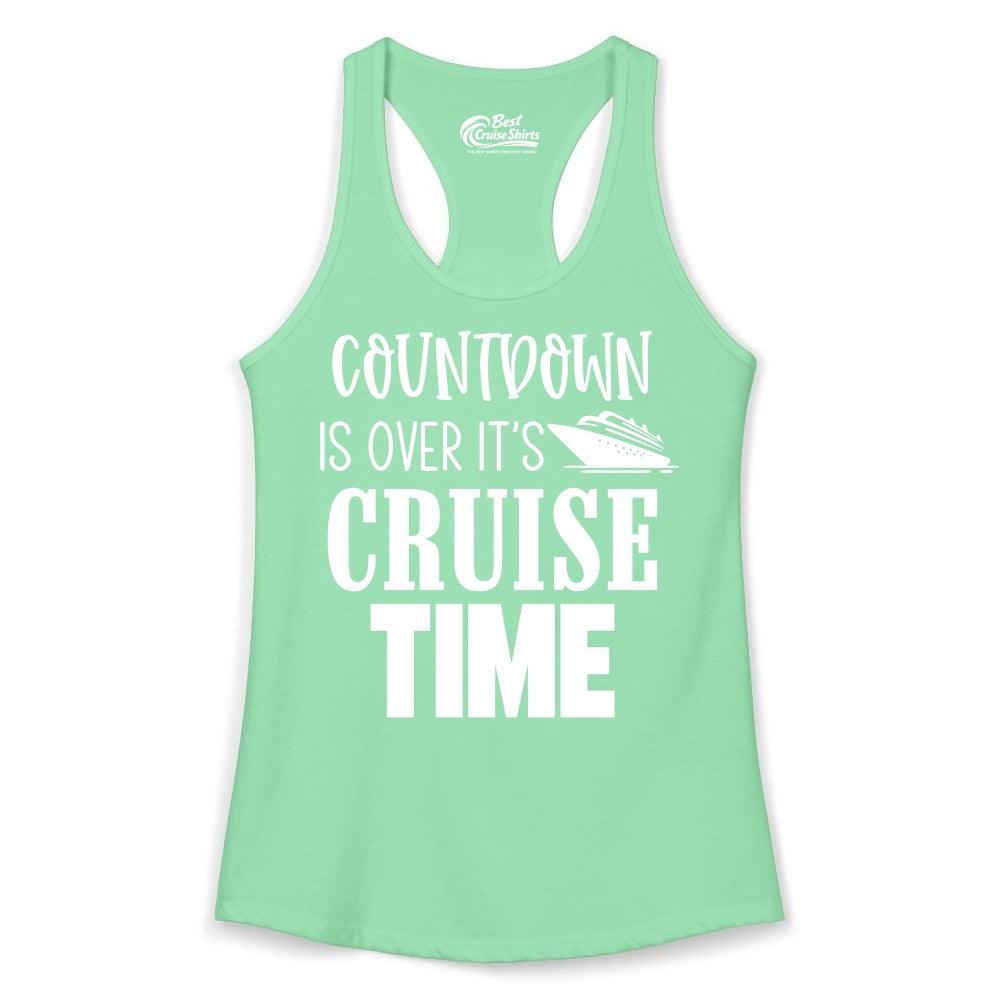 Cruise Time Shirt - Funny Cruise Countdown Vacation Apparel Tee (Ladies Tank) in Solid Mint - Countdown Is Over It’s Cruise Time Bold Ship Graphic Shirt