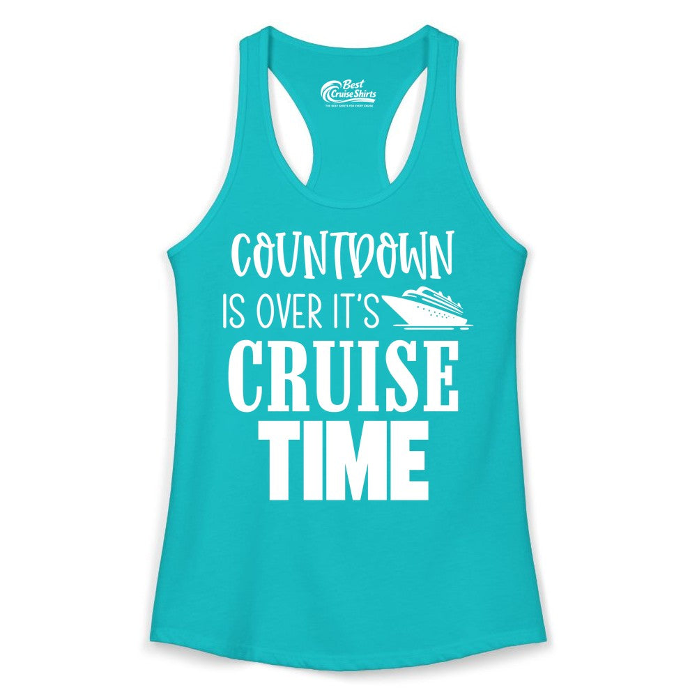 Cruise Time Shirt - Funny Cruise Countdown Vacation Apparel Tee (Ladies Tank) in Tahiti Blue - Countdown Is Over It’s Cruise Time Bold Ship Graphic Shirt