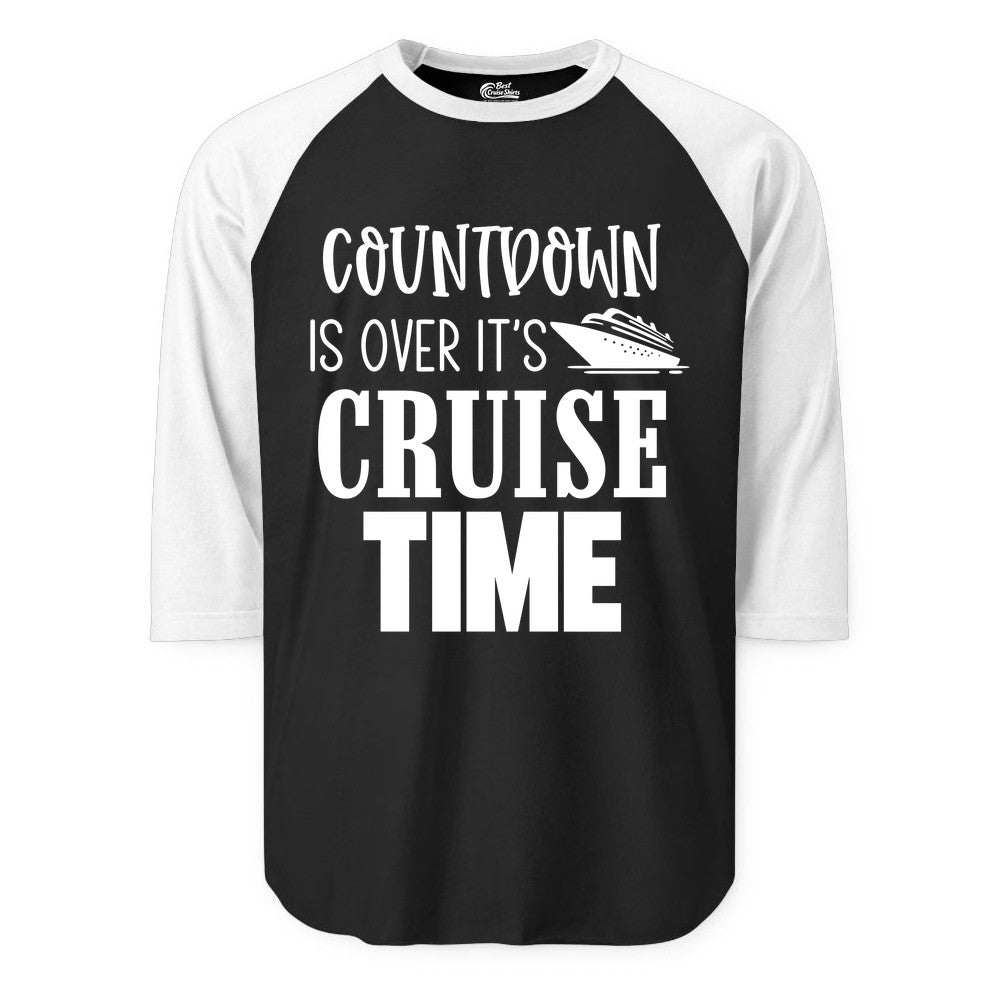 Cruise Time Shirt - Funny Cruise Countdown Vacation Apparel Tee (Raglan) in BlackWhite - Countdown Is Over It’s Cruise Time Bold Ship Graphic Shirt