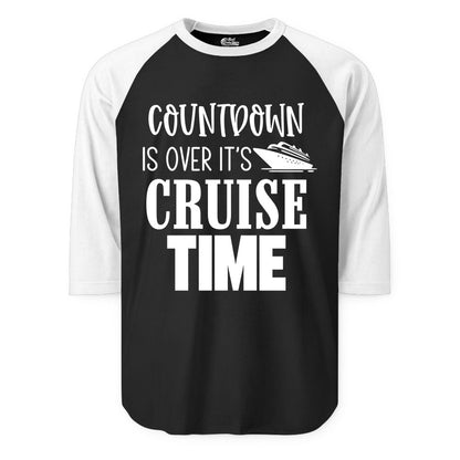 Cruise Time Shirt - Funny Cruise Countdown Vacation Apparel Tee (Raglan) in BlackWhite - Countdown Is Over It’s Cruise Time Bold Ship Graphic Shirt
