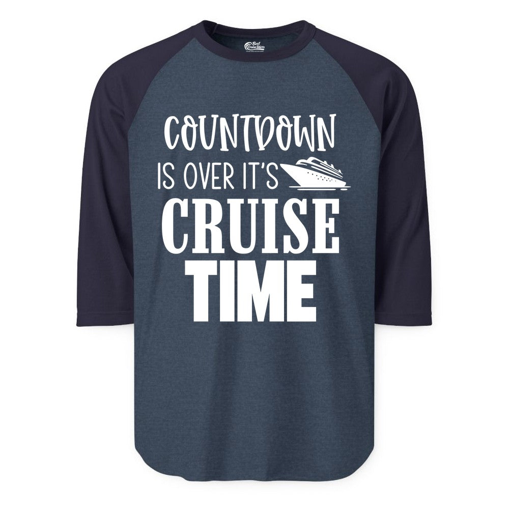 Cruise Time Shirt - Funny Cruise Countdown Vacation Apparel Tee (Raglan) in Heather DenimNavy - Countdown Is Over It’s Cruise Time Bold Ship Graphic Shirt