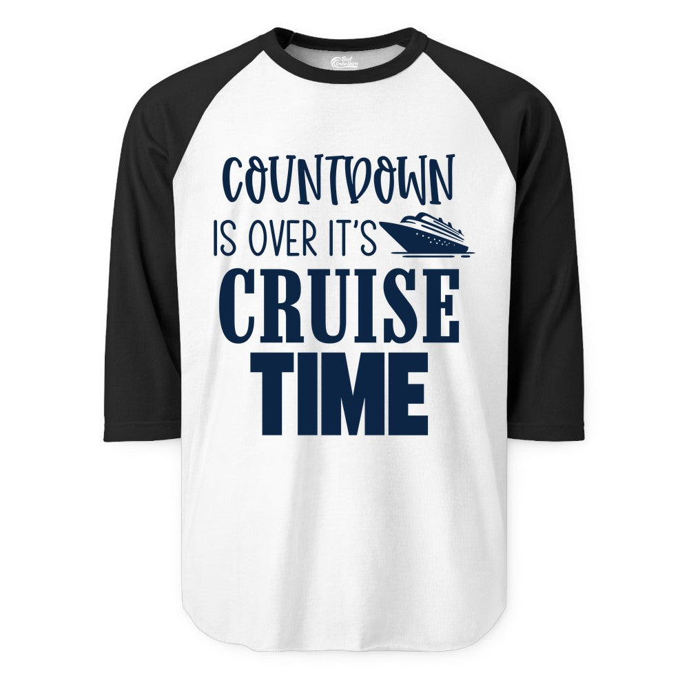 Cruise Time Shirt - Funny Cruise Countdown Vacation Apparel Tee (Raglan) in WhiteBlack - Countdown Is Over It’s Cruise Time Bold Ship Graphic Shirt