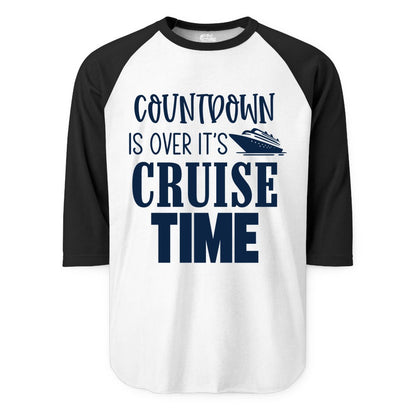 Cruise Time Shirt - Funny Cruise Countdown Vacation Apparel Tee (Raglan) in WhiteBlack - Countdown Is Over It’s Cruise Time Bold Ship Graphic Shirt