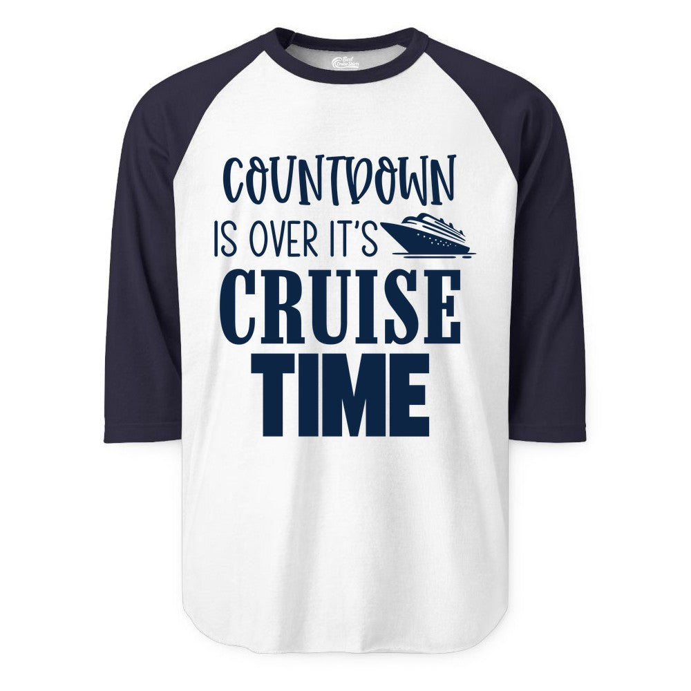 Cruise Time Shirt - Funny Cruise Countdown Vacation Apparel Tee (Raglan) in WhiteNavy - Countdown Is Over It’s Cruise Time Bold Ship Graphic Shirt