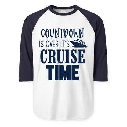 Cruise Time Shirt - Funny Cruise Countdown Vacation Apparel Tee (Raglan) in WhiteNavy - Countdown Is Over It’s Cruise Time Bold Ship Graphic Shirt
