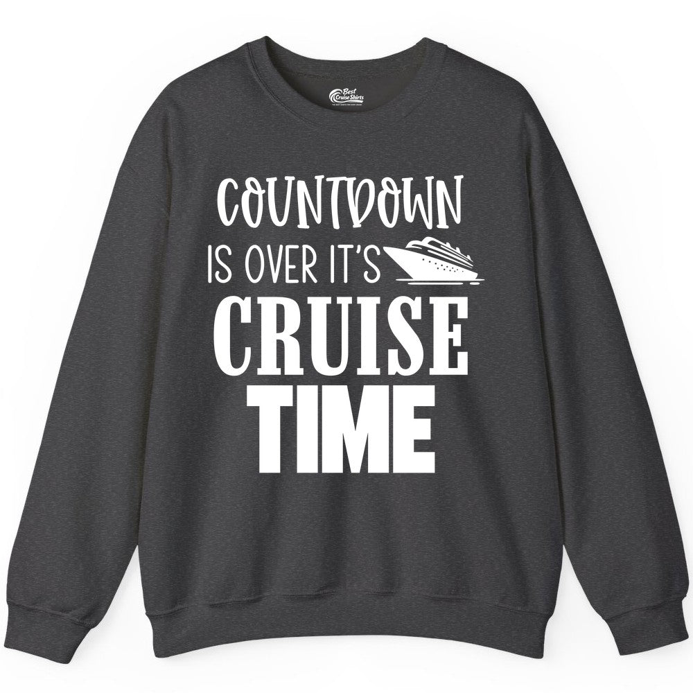 Cruise Time Shirt - Funny Cruise Countdown Vacation Apparel Tee (Sweatshirt) in Dark Heather - Countdown Is Over It’s Cruise Time Bold Ship Graphic Shirt