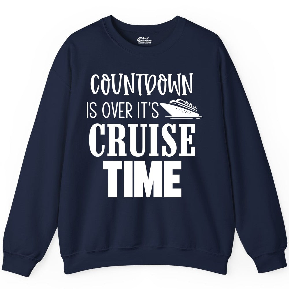 Cruise Time Shirt - Funny Cruise Countdown Vacation Apparel Tee (Sweatshirt) in Navy - Countdown Is Over It’s Cruise Time Bold Ship Graphic Shirt