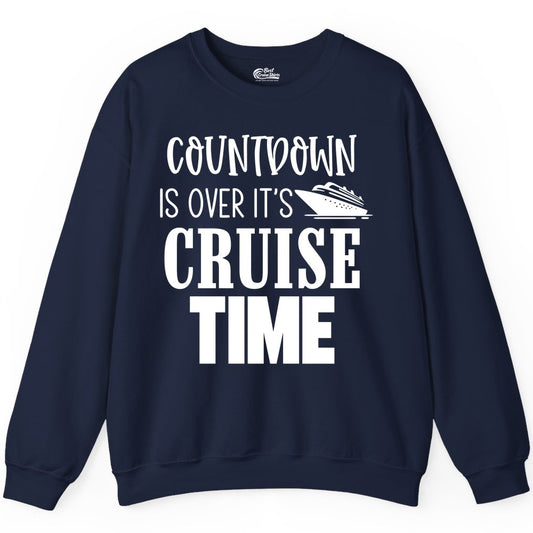 Cruise Time Shirt - Funny Cruise Countdown Vacation Apparel Tee (Sweatshirt) in Navy - Countdown Is Over It’s Cruise Time Bold Ship Graphic Shirt
