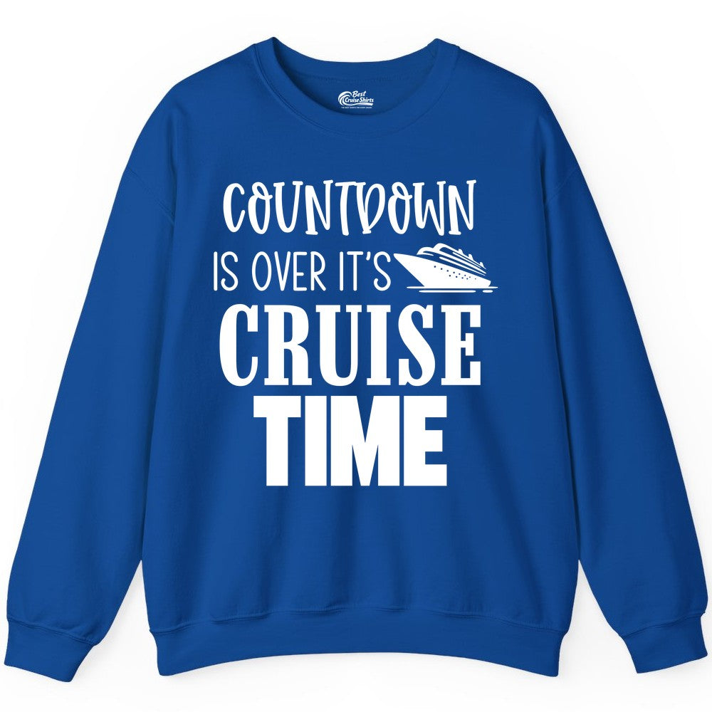 Cruise Time Shirt - Funny Cruise Countdown Vacation Apparel Tee (Sweatshirt) in Royal - Countdown Is Over It’s Cruise Time Bold Ship Graphic Shirt