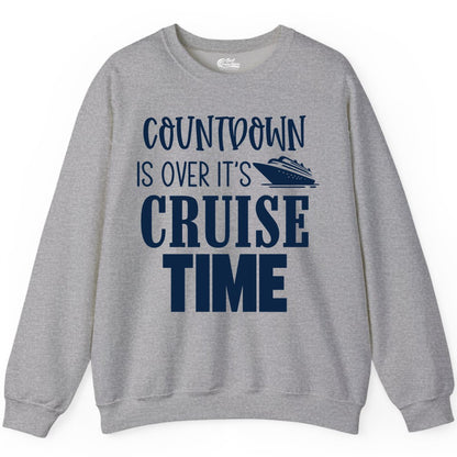 Cruise Time Shirt - Funny Cruise Countdown Vacation Apparel Tee (Sweatshirt) in Sport Grey - Countdown Is Over It’s Cruise Time Bold Ship Graphic Shirt