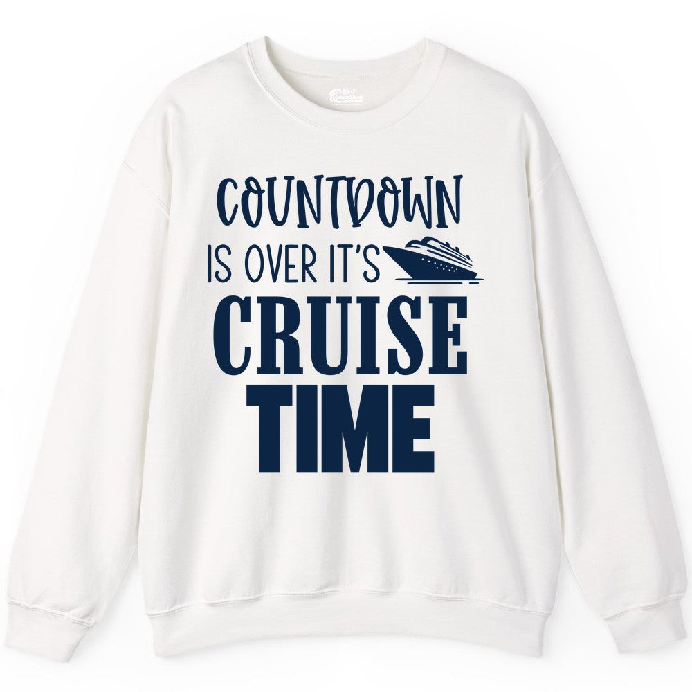 Cruise Time Shirt - Funny Cruise Countdown Vacation Apparel Tee (Sweatshirt) in White - Countdown Is Over It’s Cruise Time Bold Ship Graphic Shirt