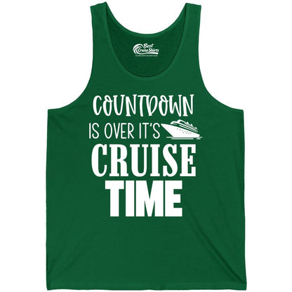 Cruise Time Shirt - Funny Cruise Countdown Vacation Apparel Tee (Tank Top) in Kelly - Countdown Is Over It’s Cruise Time Bold Ship Graphic Shirt
